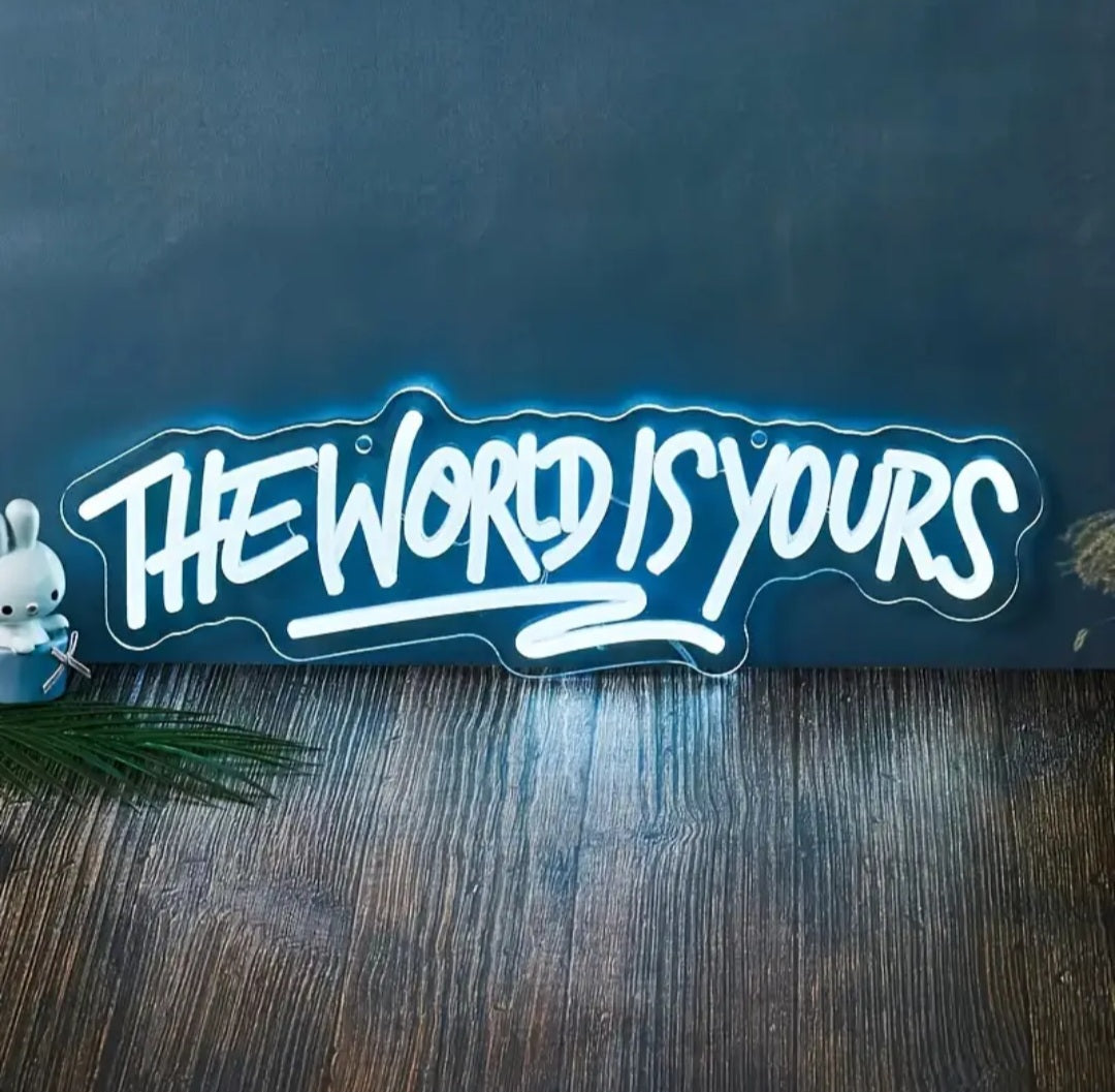The World Is Yours Neon Sign